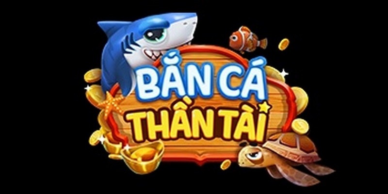 Bắn cá thần tài 