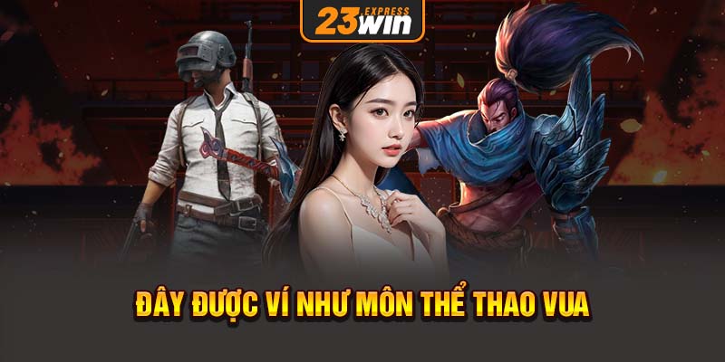 Đây được ví như môn thể thao vua