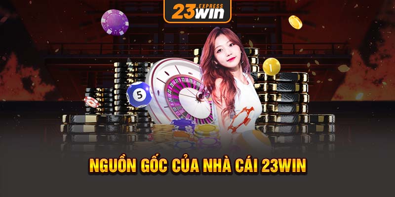 Nguồn gốc của nhà cái 23WIN